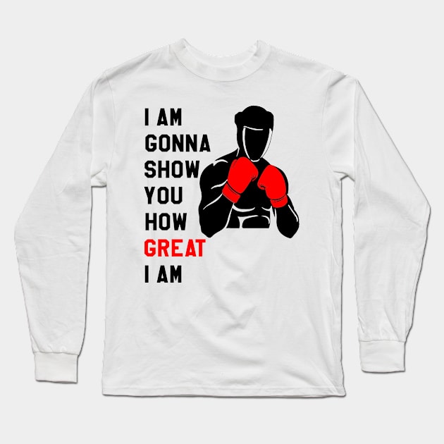 Fitness Motivation : I am Gonna Show You How Great I am Long Sleeve T-Shirt by yamiston